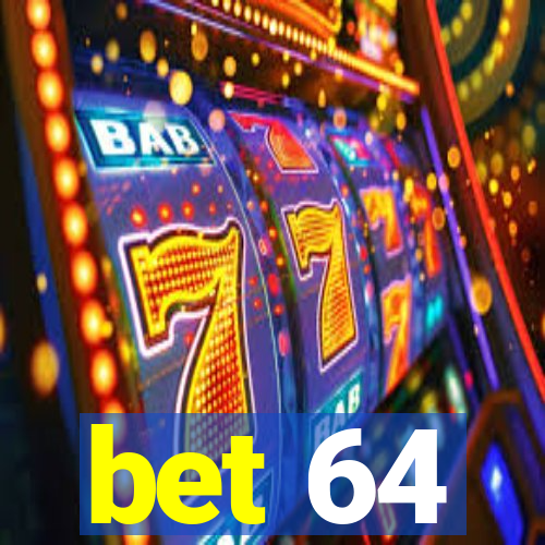 bet 64